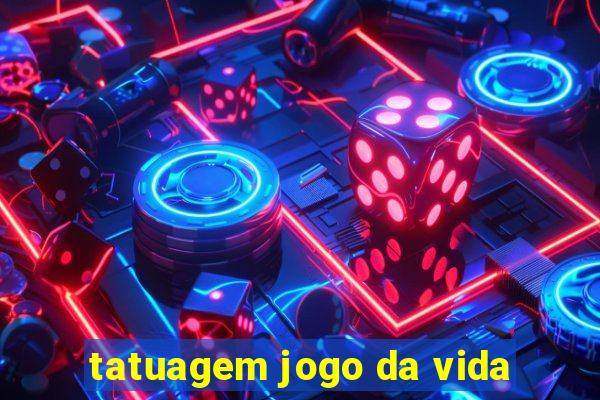 tatuagem jogo da vida